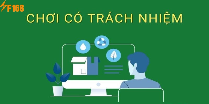 Những quy định về chơi có trách nhiệm tại F168