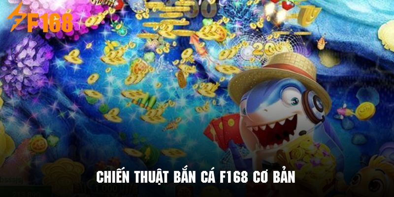 Những điều cơ bản cần nắm rõ để có chiến thuật bắn cá F168 hợp lý